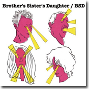 brother's sister's daughter 'bsd' album cover