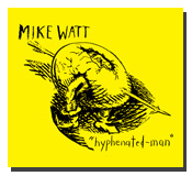 mike watt's 'hyphenated-man'
