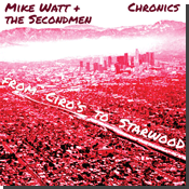 the chronics and mike watt + the secondmen split seven inch vinyl 'from ciro's to starwood' cover the chronics and mike watt + the secondmen split seven inch vinyl 'from ciro's to starwood' cover