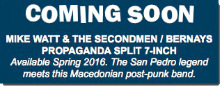 bernays propaganda w/mike watt + the secondmen split 7 inch coming soon!